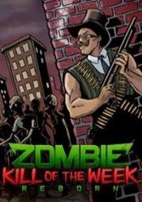 Zombie Kill of the Week – Reborn
