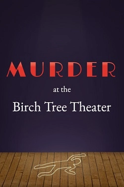 Murder at the Birch Tree Theater